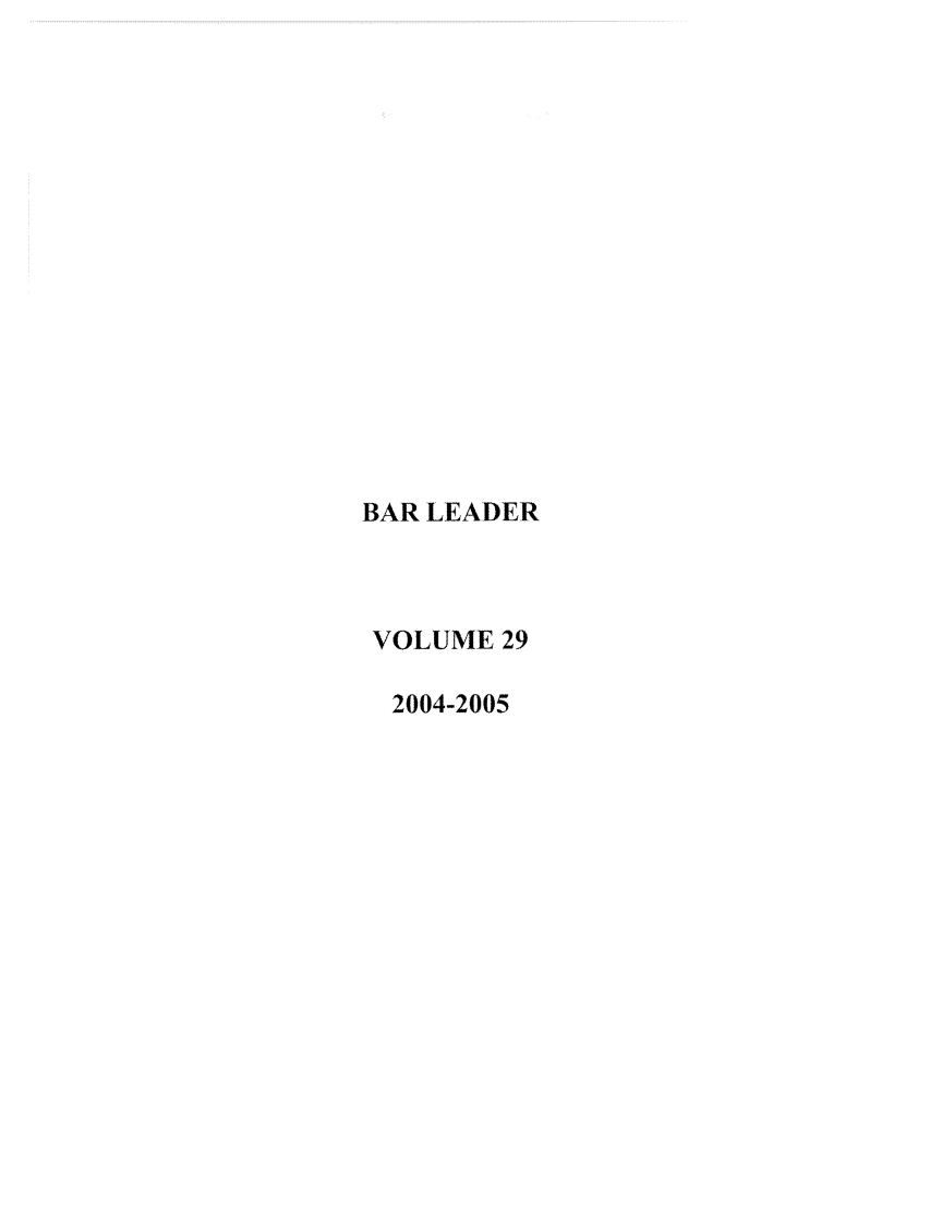 handle is hein.journals/barlead29 and id is 1 raw text is: BAR LEADER
VOLUME 29
2004-2005


