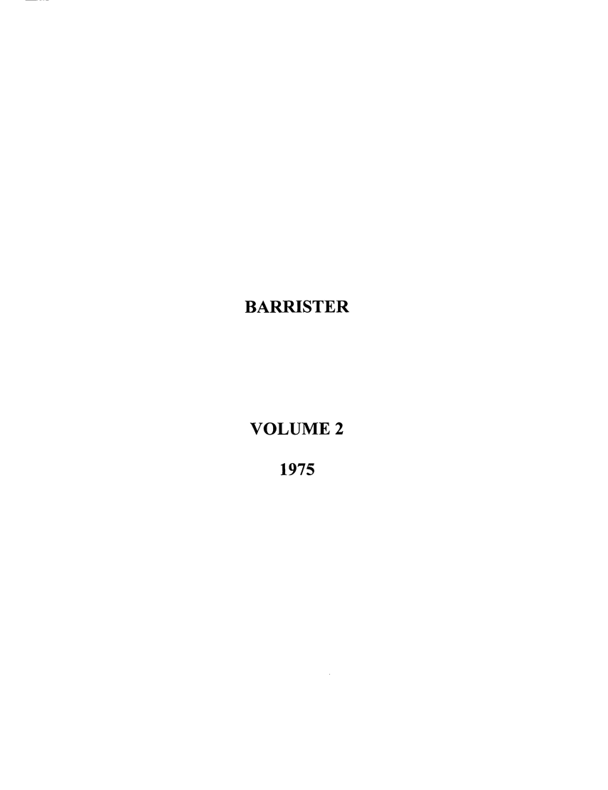 handle is hein.journals/barraba2 and id is 1 raw text is: BARRISTER
VOLUME 2
1975


