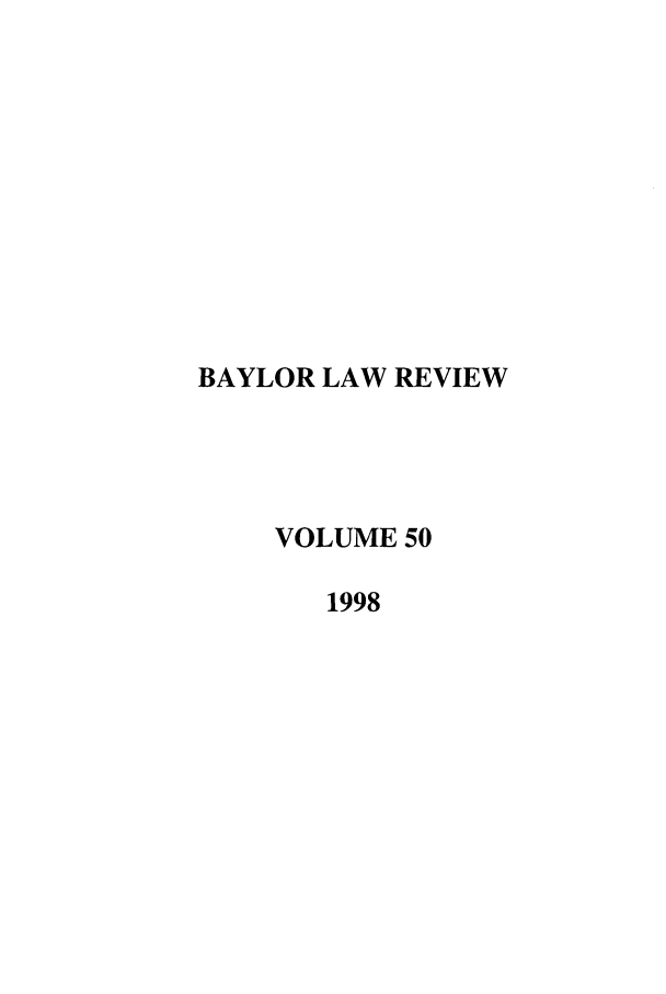 handle is hein.journals/baylr50 and id is 1 raw text is: BAYLOR LAW REVIEWVOLUME 501998