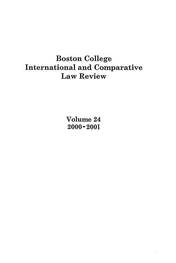 handle is hein.journals/bcic24 and id is 1 raw text is: Boston CollegeInternational and ComparativeLaw ReviewVolume 242000-2001