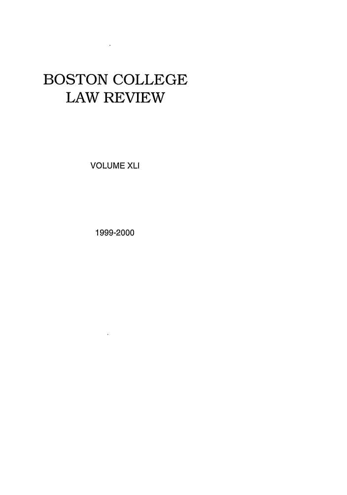 handle is hein.journals/bclr41 and id is 1 raw text is: BOSTON COLLEGE
LAW REVIEW
VOLUME XLI
1999-2000



