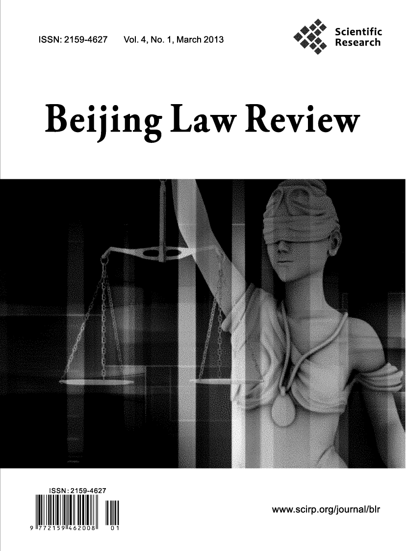 handle is hein.journals/beijlar4 and id is 1 raw text is: ISSN: 2159-4627Vol. 4, No. 1, March 2013ScientificResearchBeijing Law Review  ISSN : 2159-4627111111111 111117 72 15 91 462 0 0 8  0 1www.scirp.org/journal/blr