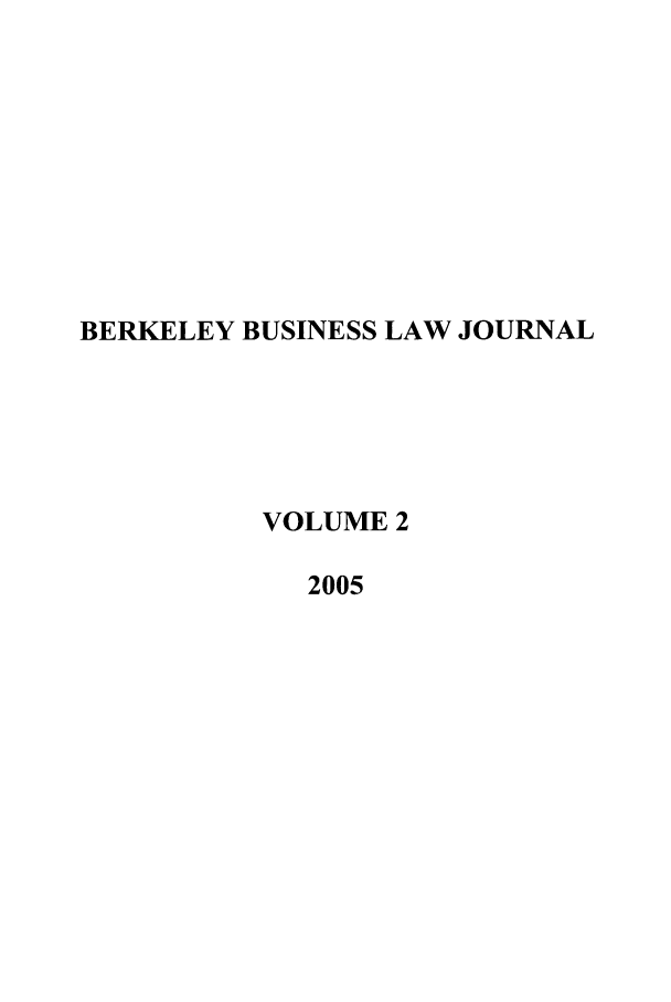 handle is hein.journals/berkbusj2 and id is 1 raw text is: BERKELEY BUSINESS LAW JOURNALVOLUME 22005