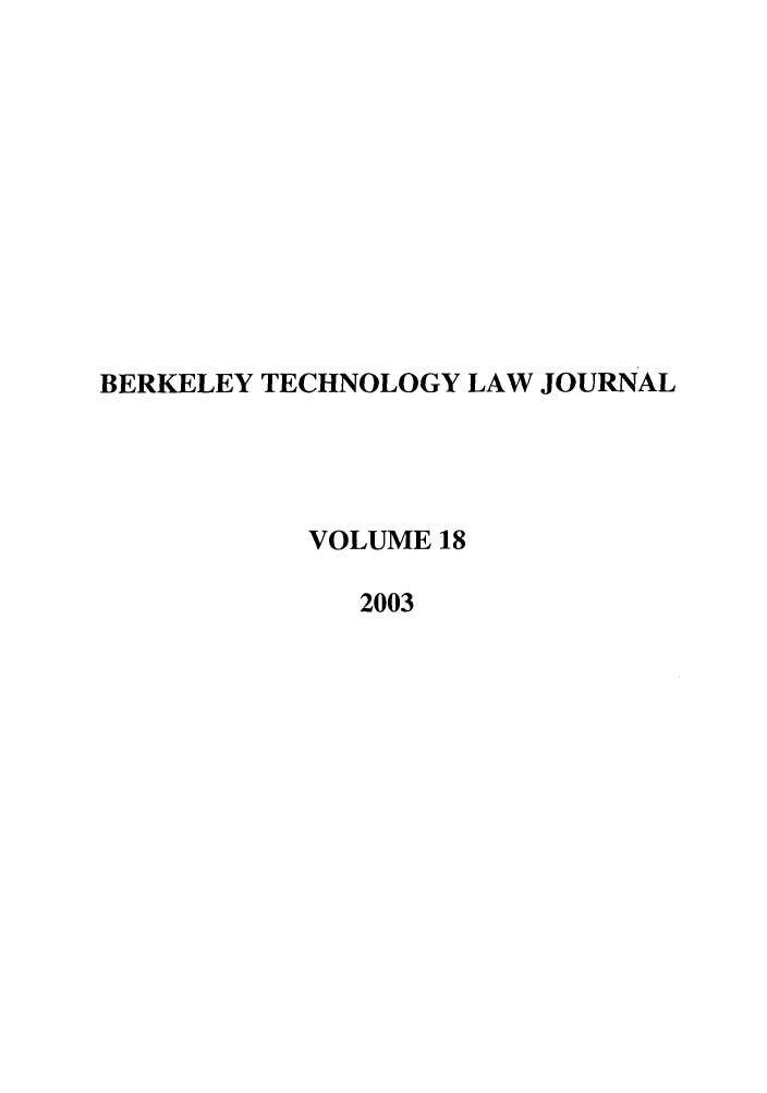 handle is hein.journals/berktech18 and id is 1 raw text is: BERKELEY TECHNOLOGY LAW JOURNALVOLUME 182003