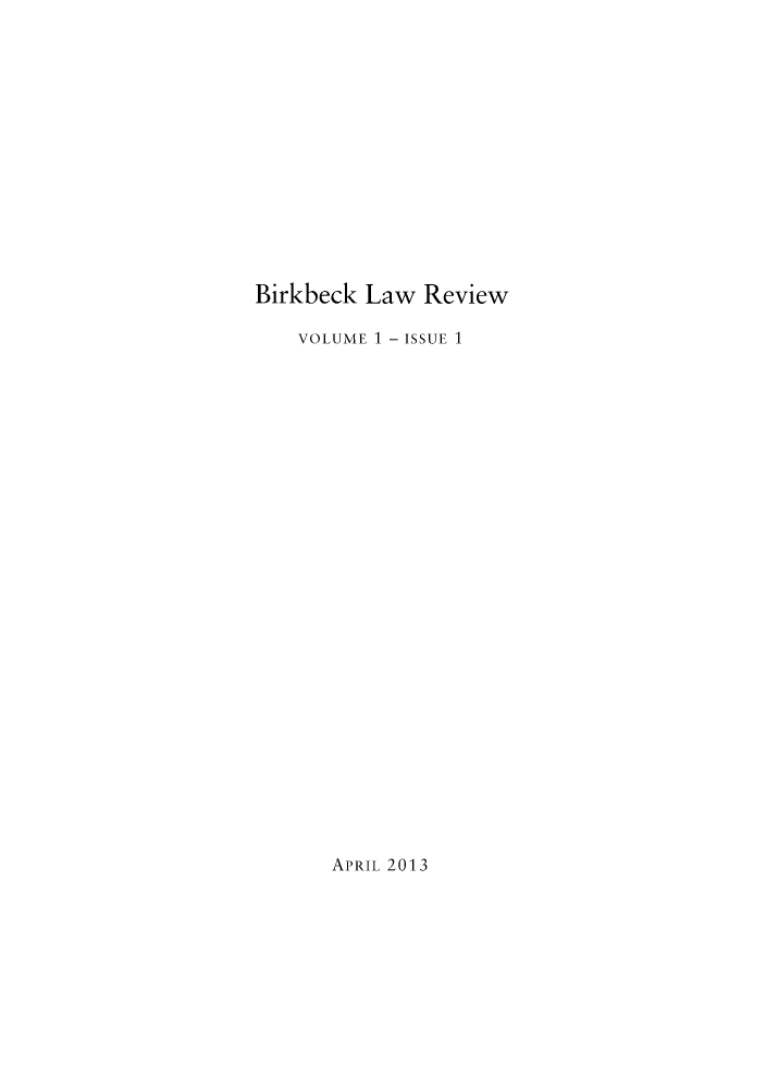 handle is hein.journals/birkbek1 and id is 1 raw text is: ï»¿Birkbeck Law ReviewVOLUME 1 - ISSUE 1APRIL 2013