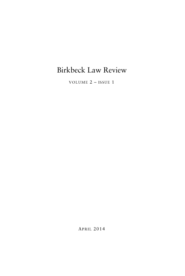 handle is hein.journals/birkbek2 and id is 1 raw text is: Birkbeck Law ReviewVOLUME 2 - ISSUE 1APRIL 2014