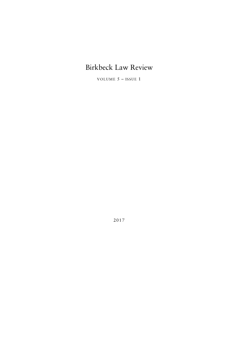handle is hein.journals/birkbek5 and id is 1 raw text is: Birkbeck Law  Review    VOLUME 5 - ISSUE 12017