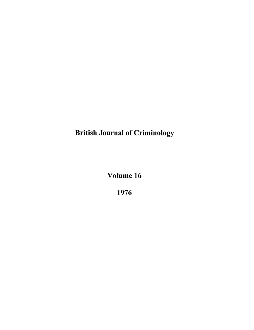 handle is hein.journals/bjcrim16 and id is 1 raw text is: British Journal of CriminologyVolume 161976