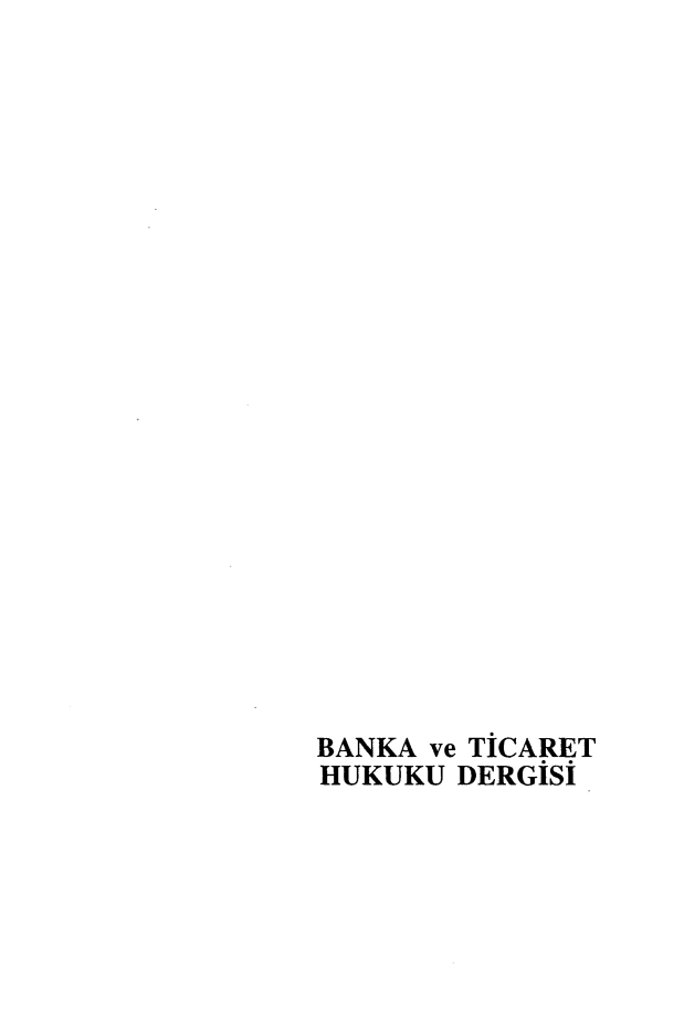handle is hein.journals/bnkavthd19 and id is 1 raw text is: 























BANKA ve TiCARET
HUKUKU DERGISi


