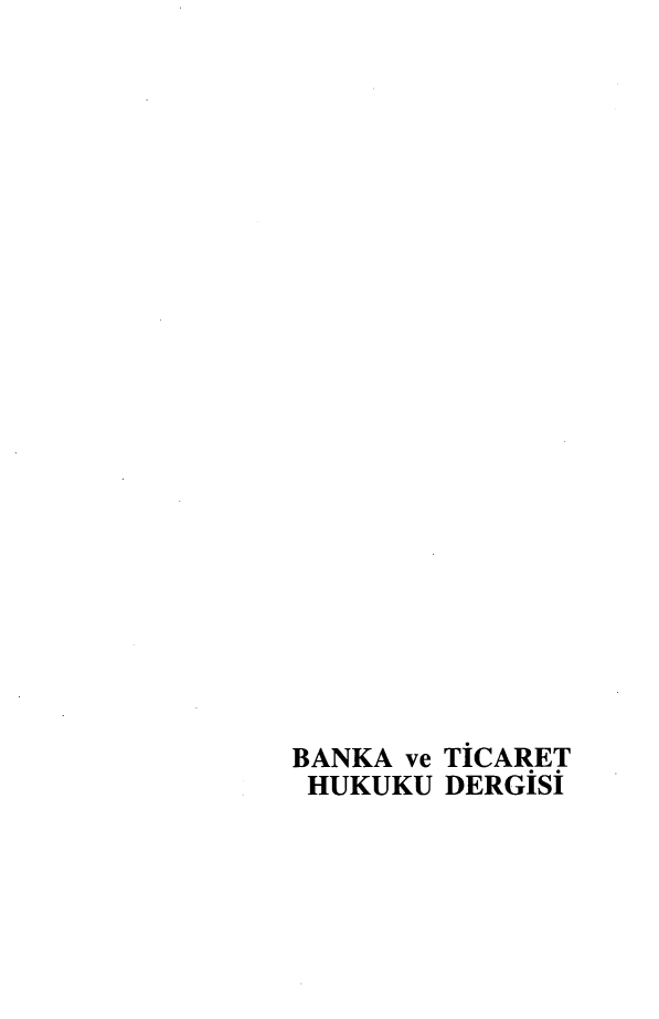 handle is hein.journals/bnkavthd21 and id is 1 raw text is: 























BANKA ve TiCARET
HUKUKU DERGiSi


