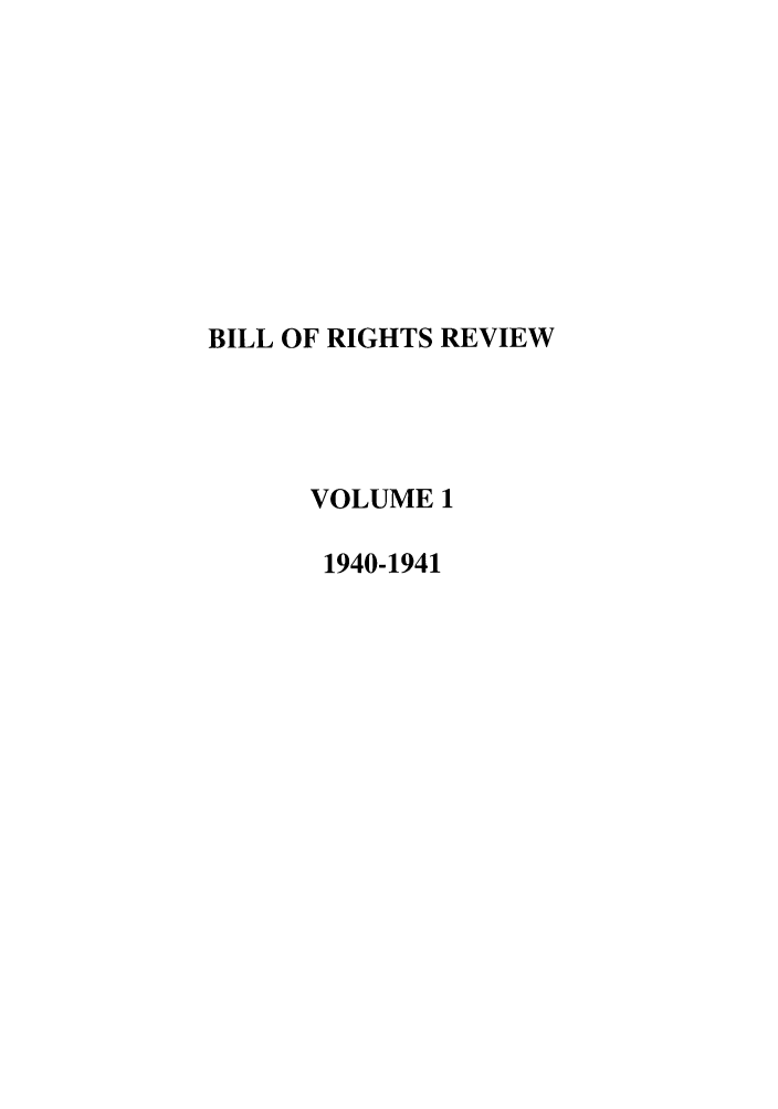 handle is hein.journals/brr1 and id is 1 raw text is: BILL OF RIGHTS REVIEWVOLUME 11940-1941