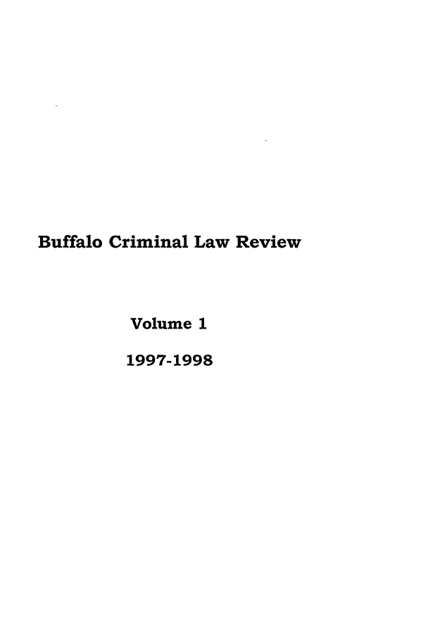 handle is hein.journals/bufcr1 and id is 1 raw text is: Buffalo Criminal Law ReviewVolume 11997-1998