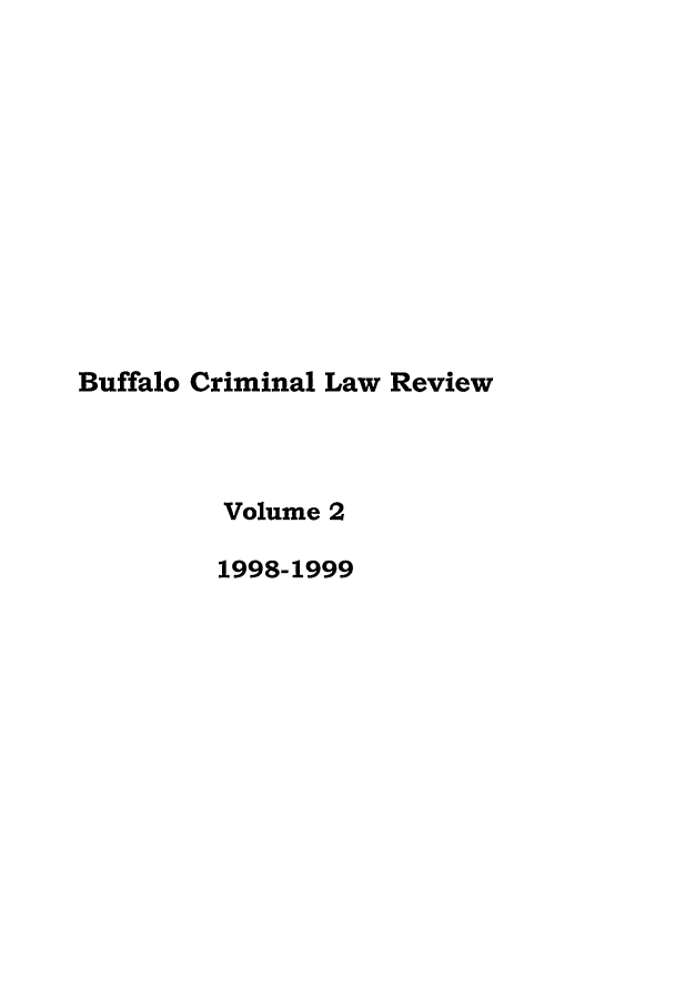 handle is hein.journals/bufcr2 and id is 1 raw text is: Buffalo Criminal Law ReviewVolume 21998-1999
