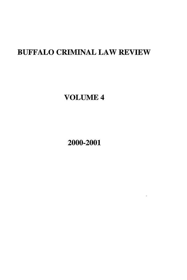 handle is hein.journals/bufcr4 and id is 1 raw text is: BUFFALO CRIMINAL LAW REVIEWVOLUME 42000-2001