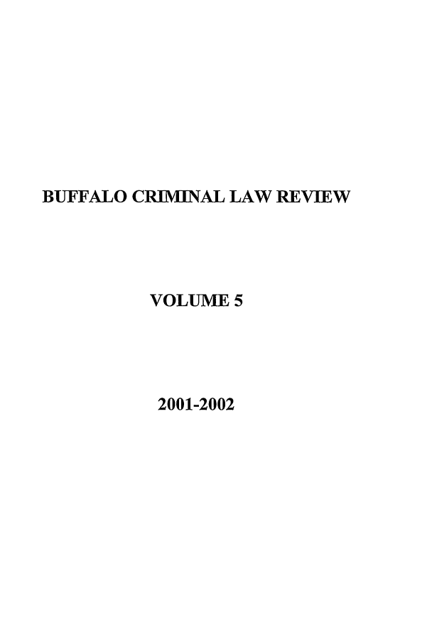 handle is hein.journals/bufcr5 and id is 1 raw text is: BUFFALO CRIMINAL LAW REVIEWVOLUME 52001-2002