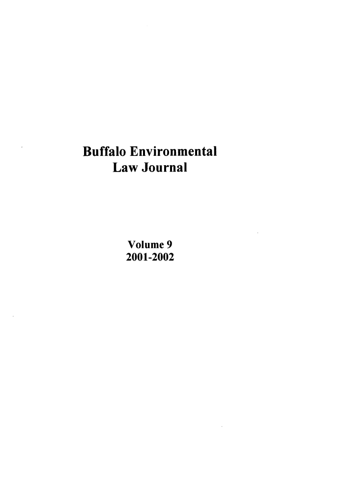 handle is hein.journals/bufev9 and id is 1 raw text is: Buffalo EnvironmentalLaw JournalVolume 92001-2002