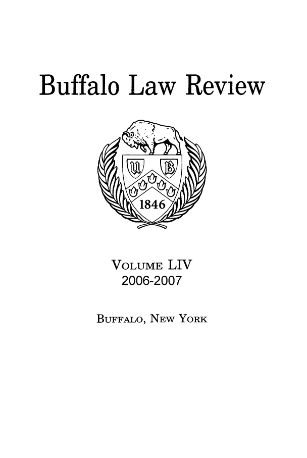 handle is hein.journals/buflr54 and id is 1 raw text is: Buffalo Law Review

VOLUME LIV
2006-2007

BUFFALO, NEW YORK


