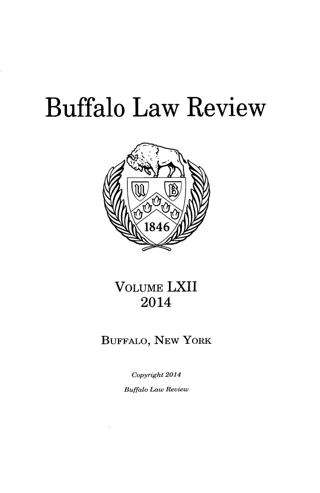 handle is hein.journals/buflr62 and id is 1 raw text is: Buffalo Law Review

VOLUME LXII
2014
BUFFALO, NEW YORK
Copyright 2014
Buffalo Law Review


