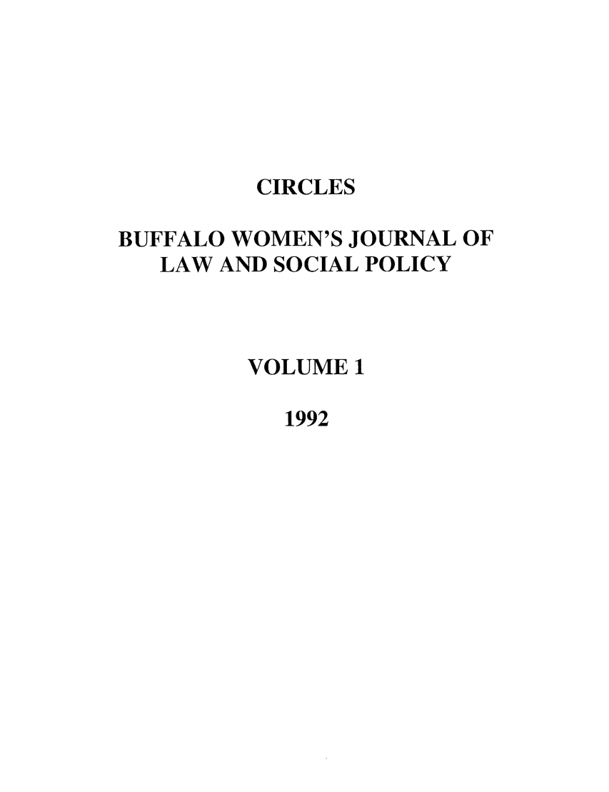 handle is hein.journals/bufwlj1 and id is 1 raw text is: CIRCLESBUFFALO WOMEN'S JOURNAL OFLAW AND SOCIAL POLICYVOLUME 11992