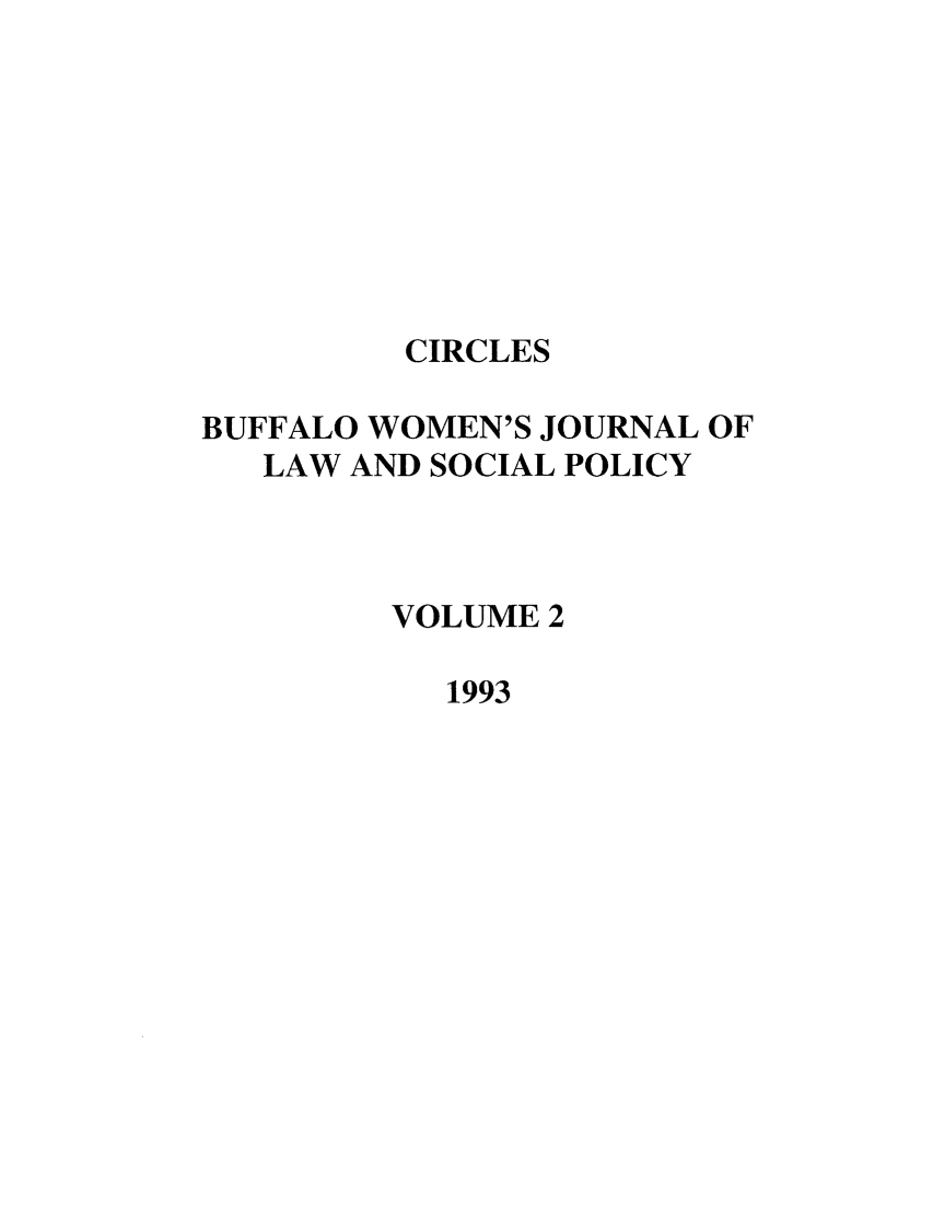 handle is hein.journals/bufwlj2 and id is 1 raw text is: CIRCLESBUFFALO WOMEN'S JOURNAL OFLAW AND SOCIAL POLICYVOLUME 21993