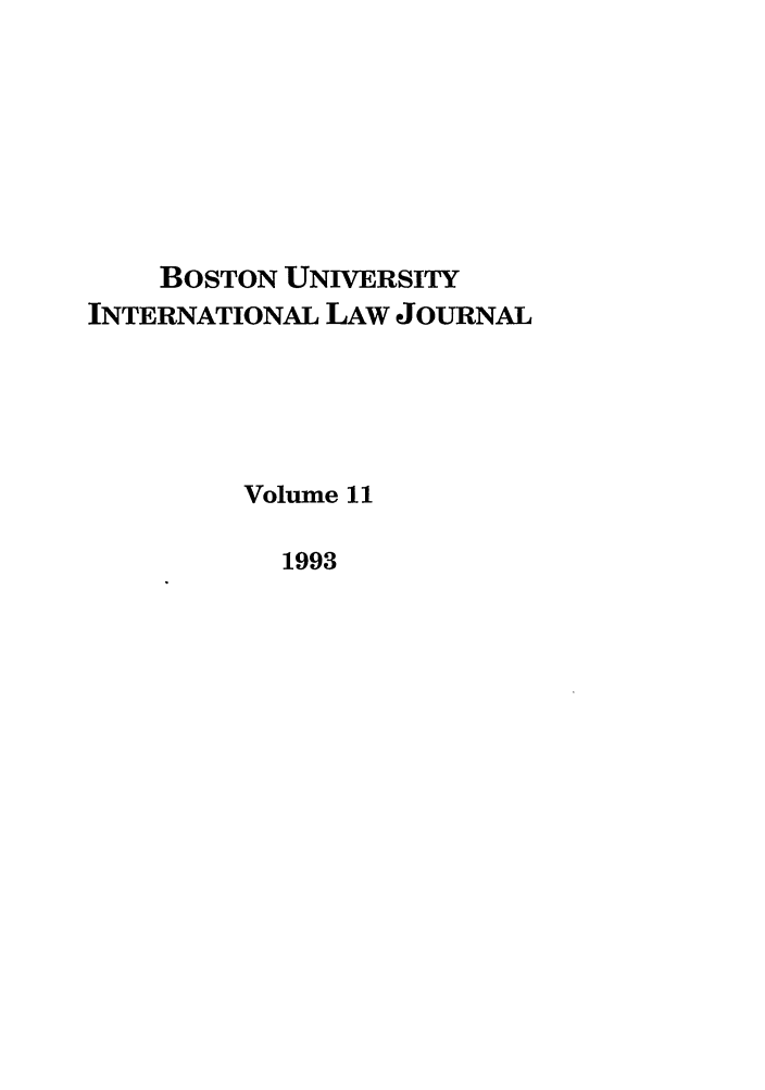 handle is hein.journals/builj11 and id is 1 raw text is: BOSTON UNIVERSITYINTERNATIONAL LAW JOURNALVolume 111993