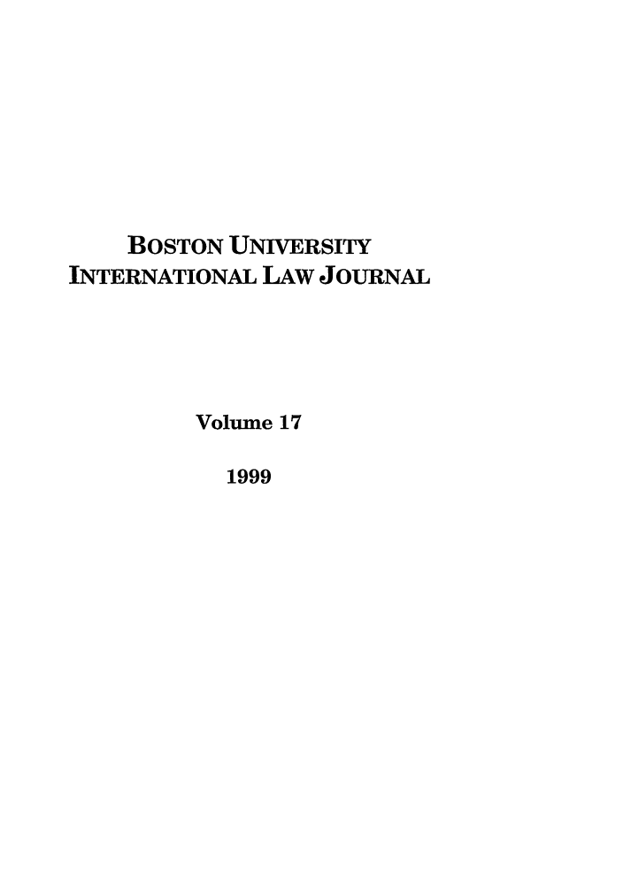 handle is hein.journals/builj17 and id is 1 raw text is: BOSTON UNIVERSITYINTERNATIONAL LAW JOURNALVolume 171999