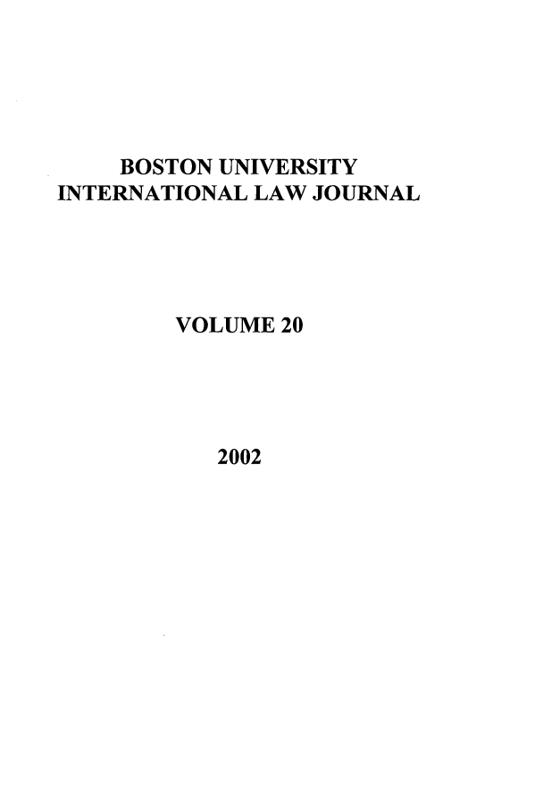 handle is hein.journals/builj20 and id is 1 raw text is: BOSTON UNIVERSITYINTERNATIONAL LAW JOURNALVOLUME 202002