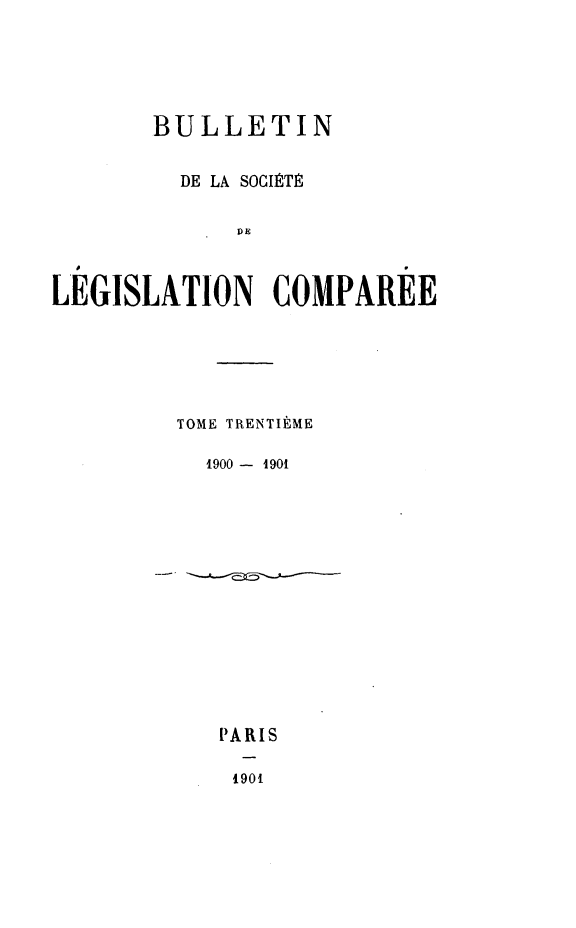 handle is hein.journals/bulslecmp30 and id is 1 raw text is:        BULLETIN         DE LA SOCIT1             DELE GISLATION COMPAREETOME TRENTItME  1900 - 1901  PARIS    1901