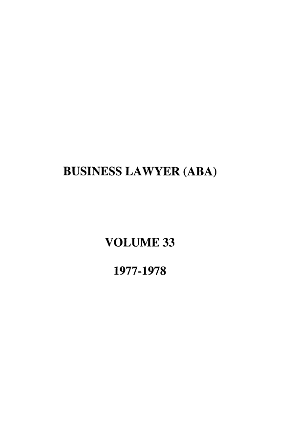 handle is hein.journals/busl33 and id is 1 raw text is: BUSINESS LAWYER (ABA)VOLUME 331977-1978