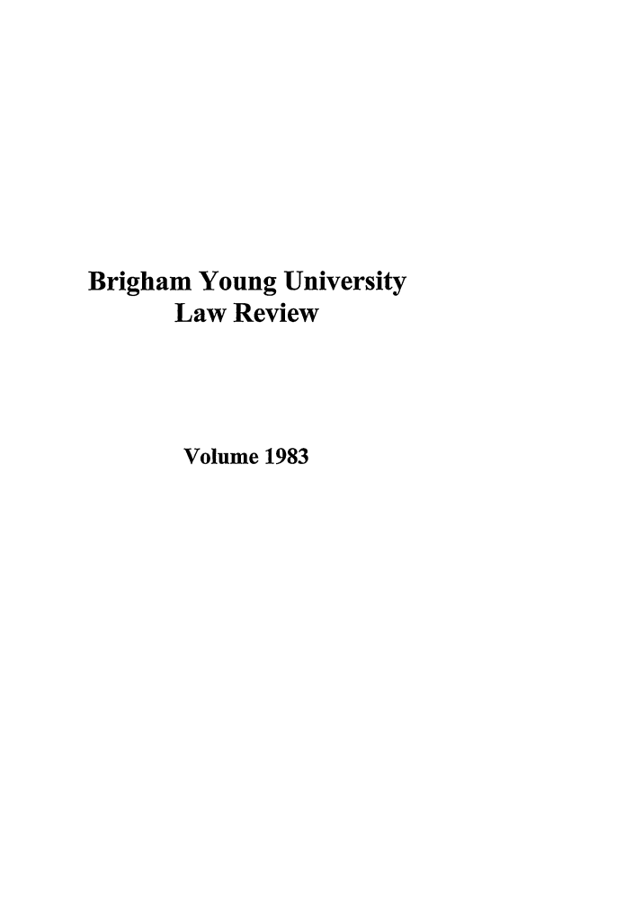 handle is hein.journals/byulr1983 and id is 1 raw text is: Brigham Young University
Law Review
Volume 1983


