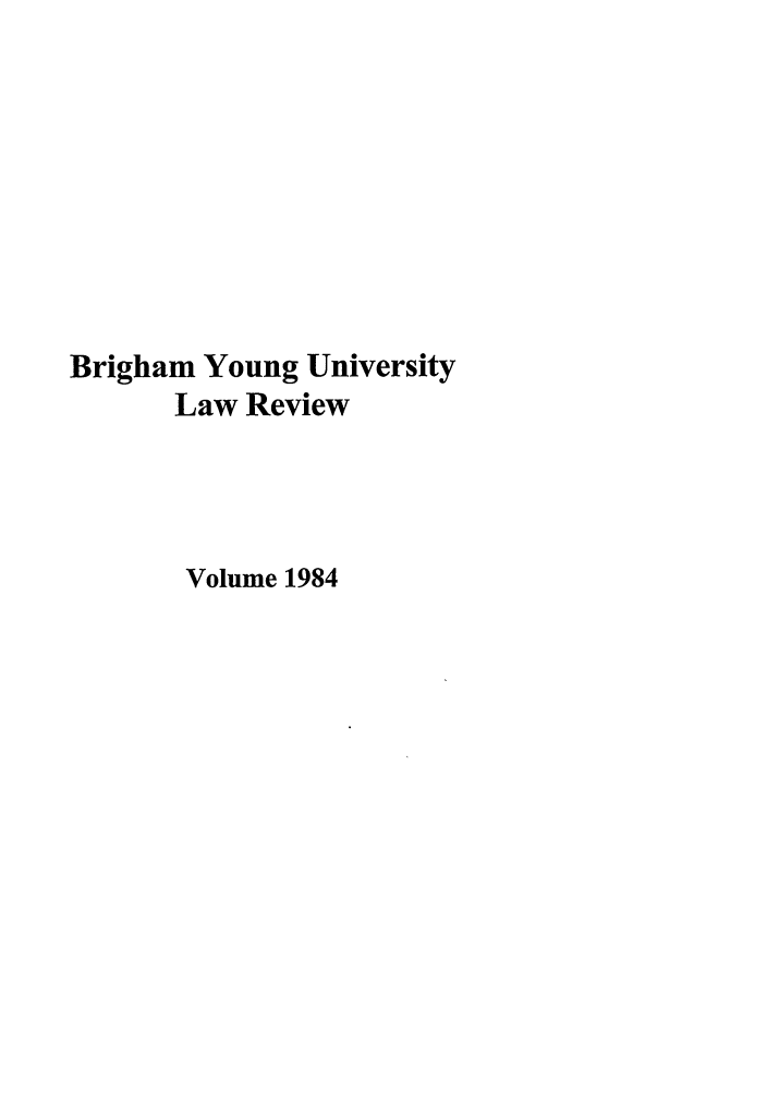 handle is hein.journals/byulr1984 and id is 1 raw text is: Brigham Young University
Law Review
Volume 1984


