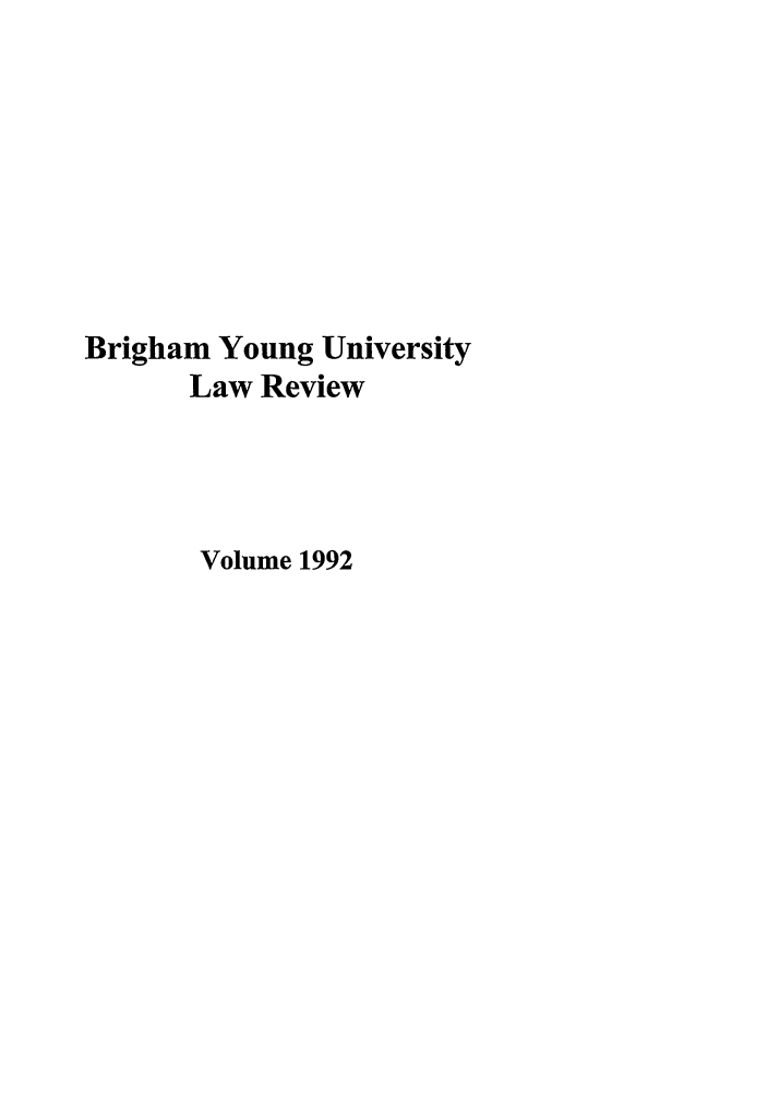 handle is hein.journals/byulr1992 and id is 1 raw text is: Brigham Young University
Law Review
Volume 1992


