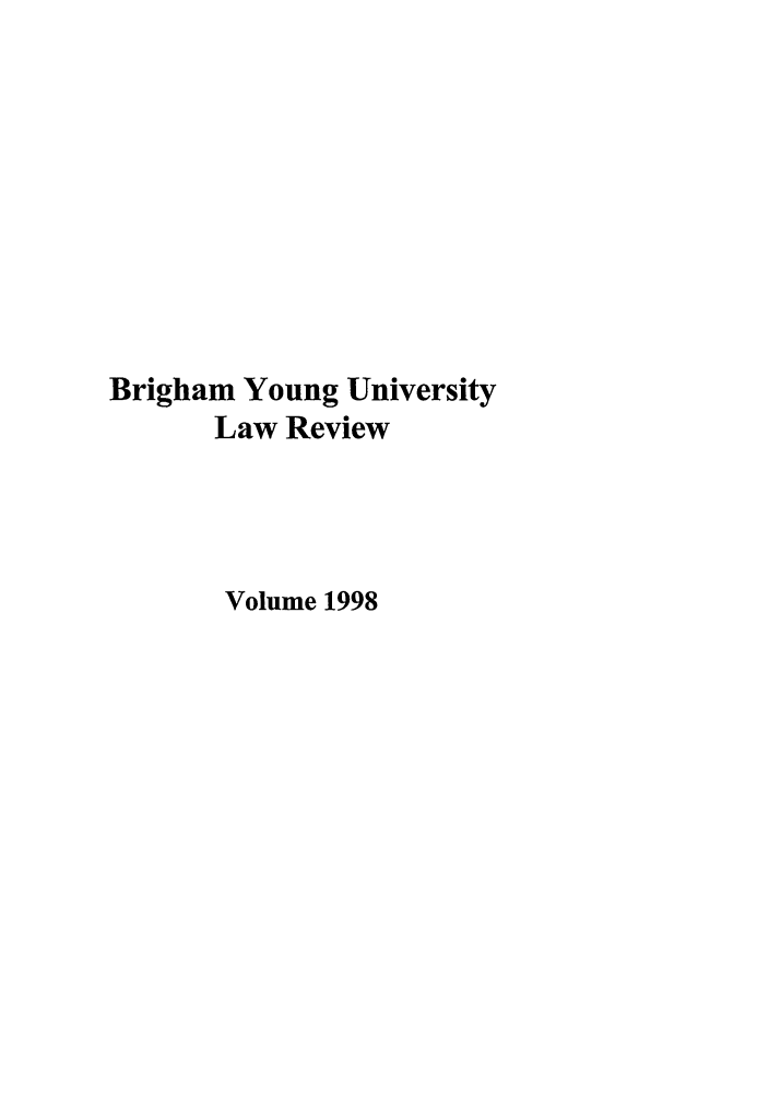 handle is hein.journals/byulr1998 and id is 1 raw text is: Brigham Young University
Law Review
Volume 1998


