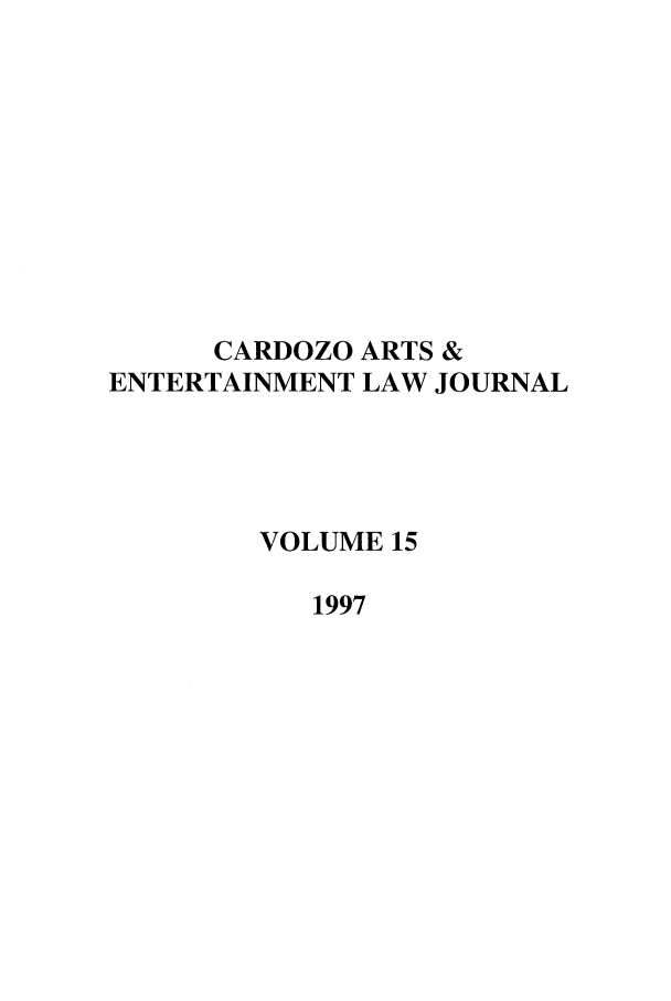 handle is hein.journals/caelj15 and id is 1 raw text is: CARDOZO ARTS &ENTERTAINMENT LAW JOURNALVOLUME 151997