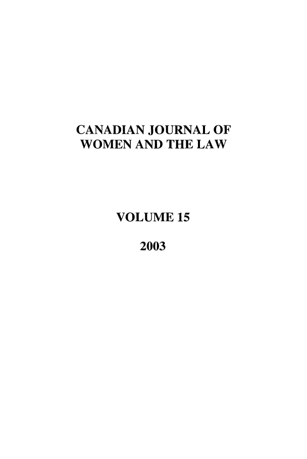 handle is hein.journals/cajwol15 and id is 1 raw text is: CANADIAN JOURNAL OF
WOMEN AND THE LAW
VOLUME 15
2003



