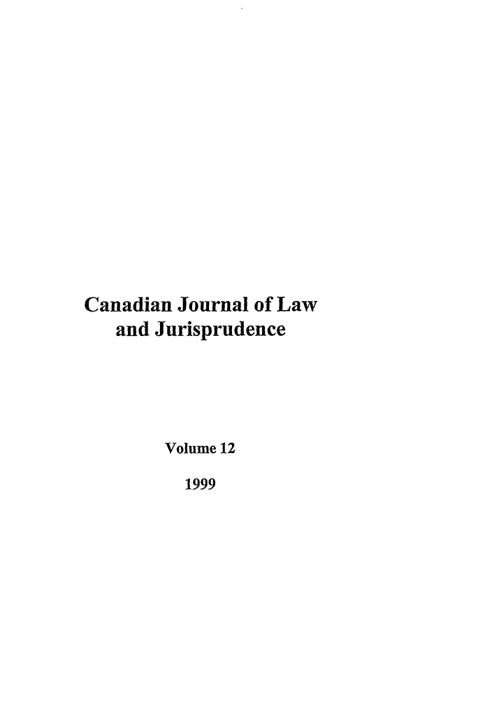 handle is hein.journals/caljp12 and id is 1 raw text is: Canadian Journal of Lawand JurisprudenceVolume 121999