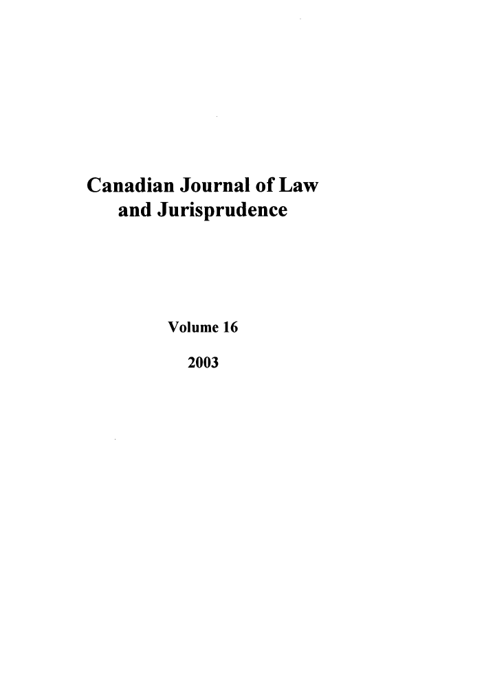 handle is hein.journals/caljp16 and id is 1 raw text is: Canadian Journal of Lawand JurisprudenceVolume 162003