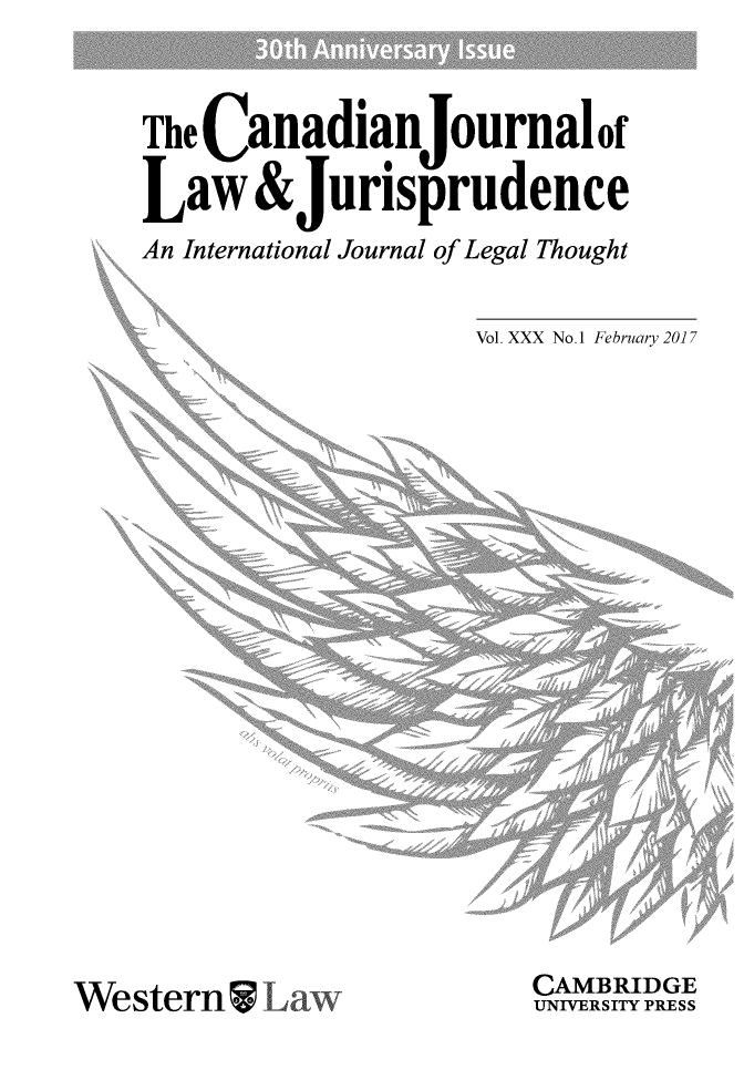 handle is hein.journals/caljp30 and id is 1 raw text is: The Canadian ournal ofLaw &JurisprudenceAn International Journal of Legal ThoughtVol. XXX No. 1 February 2017Western W LawCAMBRIDGEUNIVERSITY PRESS