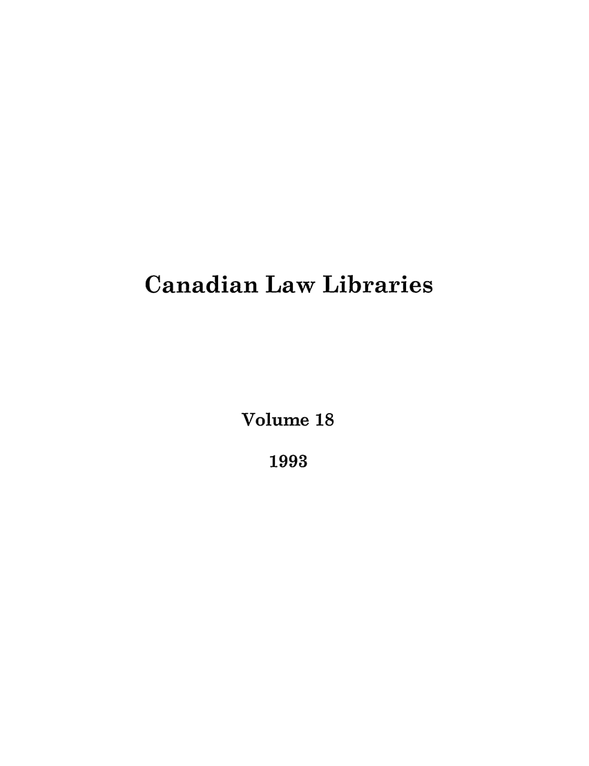 handle is hein.journals/callb18 and id is 1 raw text is: Canadian Law Libraries
Volume 18
1993


