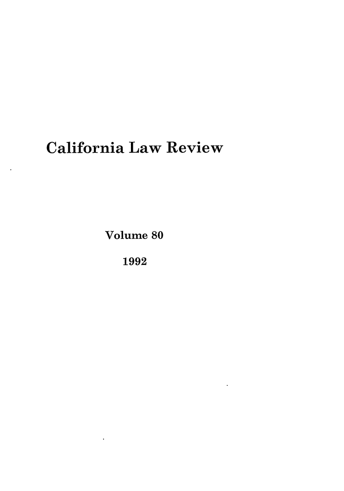 handle is hein.journals/calr80 and id is 1 raw text is: California Law ReviewVolume 801992
