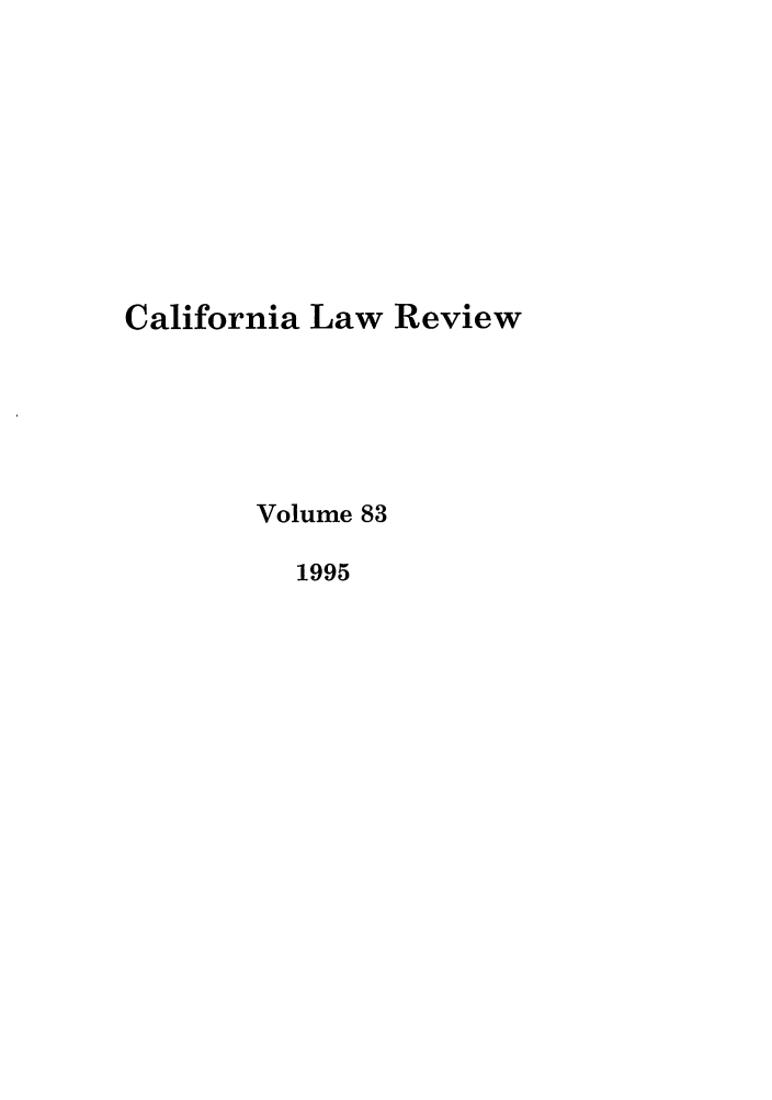 handle is hein.journals/calr83 and id is 1 raw text is: California Law ReviewVolume 831995