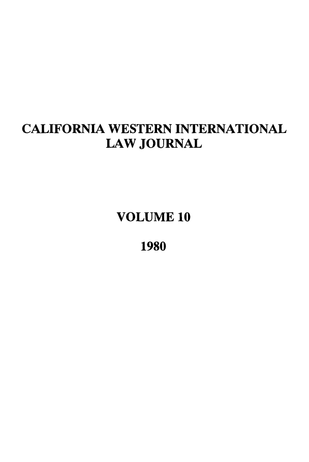 handle is hein.journals/calwi10 and id is 1 raw text is: CALIFORNIA WESTERN INTERNATIONALLAW JOURNALVOLUME 101980