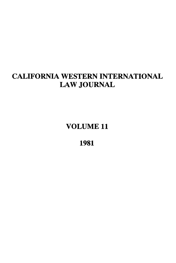 handle is hein.journals/calwi11 and id is 1 raw text is: CALIFORNIA WESTERN INTERNATIONALLAW JOURNALVOLUME 111981