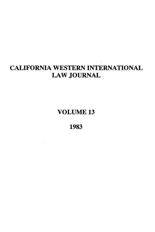 handle is hein.journals/calwi13 and id is 1 raw text is: CALIFORNIA WESTERN INTERNATIONALLAW JOURNALVOLUME 131983