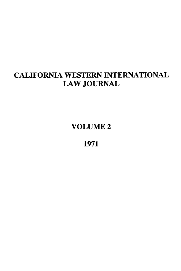 handle is hein.journals/calwi2 and id is 1 raw text is: CALIFORNIA WESTERN INTERNATIONALLAW JOURNALVOLUME 21971