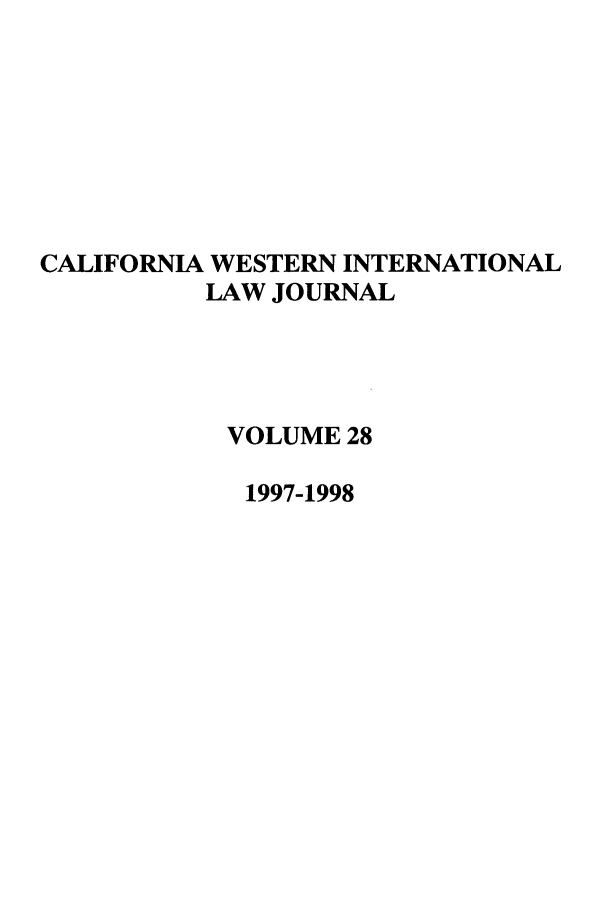 handle is hein.journals/calwi28 and id is 1 raw text is: CALIFORNIA WESTERN INTERNATIONALLAW JOURNALVOLUME 281997-1998