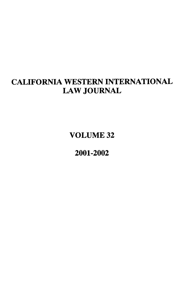 handle is hein.journals/calwi32 and id is 1 raw text is: CALIFORNIA WESTERN INTERNATIONALLAW JOURNALVOLUME 322001-2002