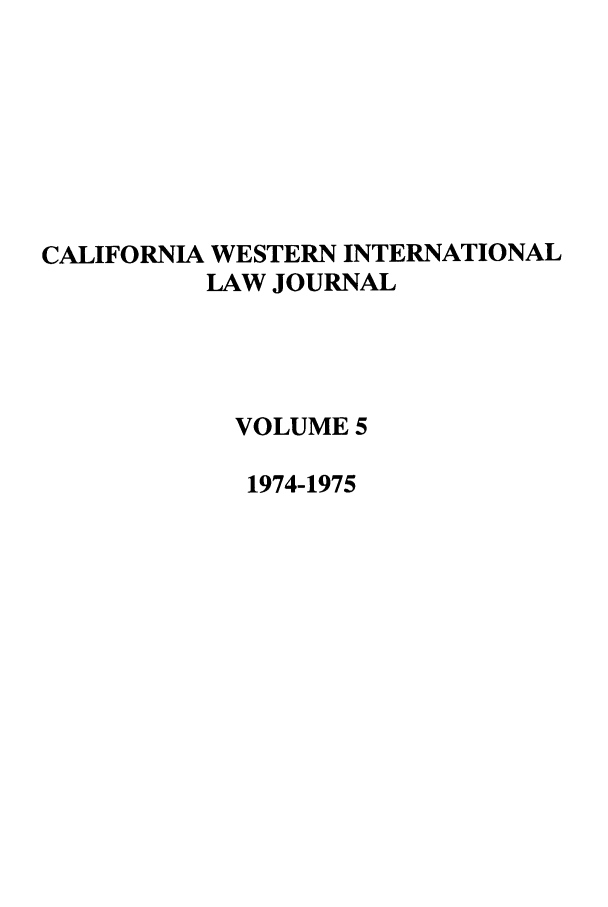 handle is hein.journals/calwi5 and id is 1 raw text is: CALIFORNIA WESTERN INTERNATIONALLAW JOURNALVOLUME 51974-1975