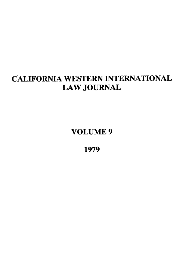 handle is hein.journals/calwi9 and id is 1 raw text is: CALIFORNIA WESTERN INTERNATIONALLAW JOURNALVOLUME 91979