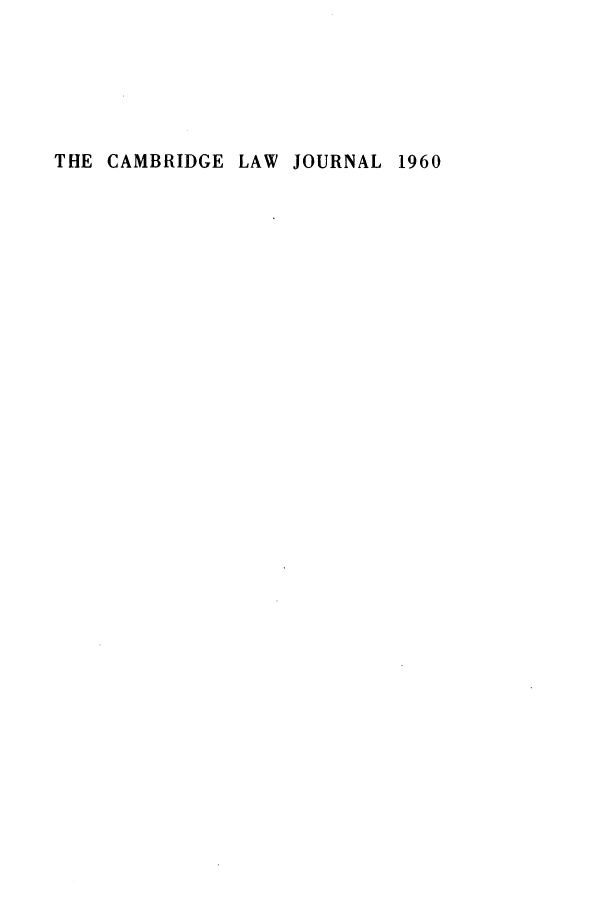 handle is hein.journals/camblj1960 and id is 1 raw text is: THE CAMBRIDGE LAW JOURNAL 1960


